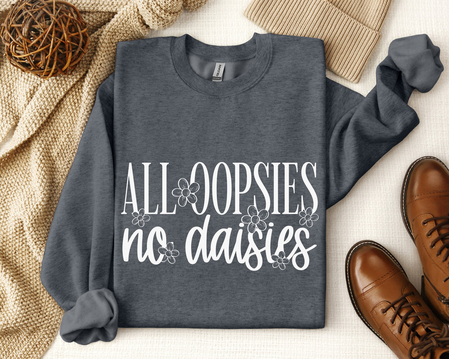 All Oopsies No Daisies Sweatshirt