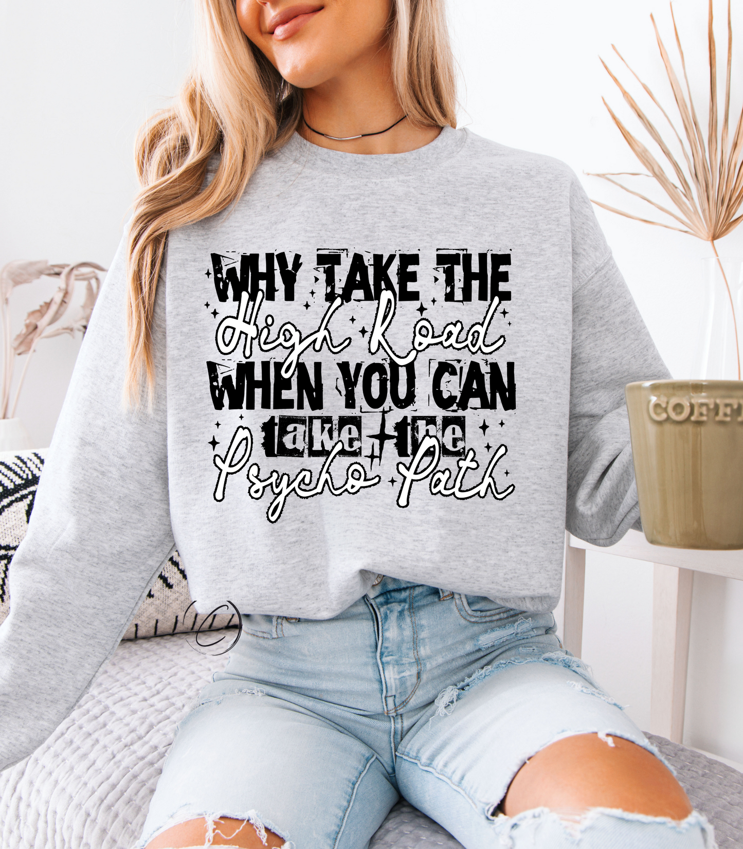 Why Take The High Road Sweatshirt