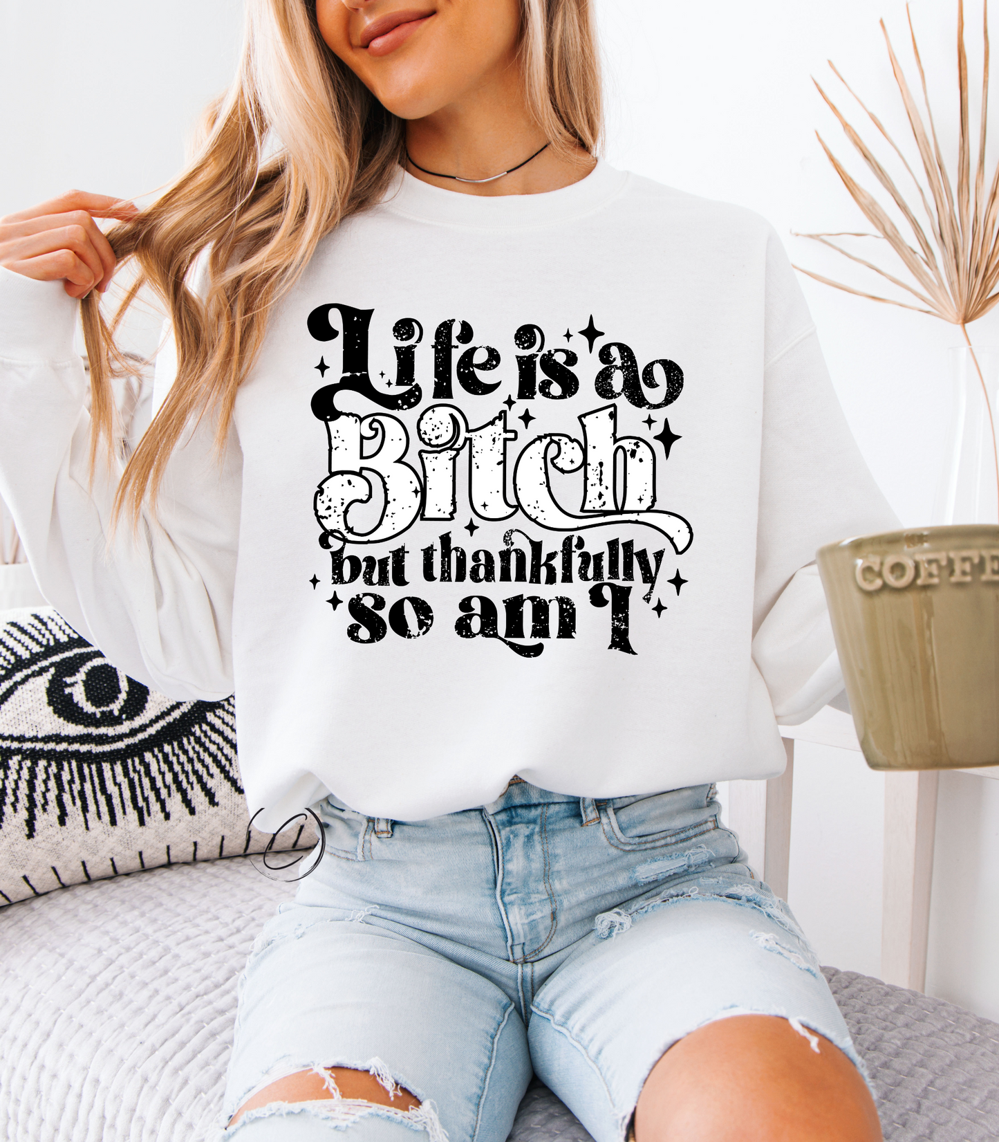 Life Is A Sweatshirt