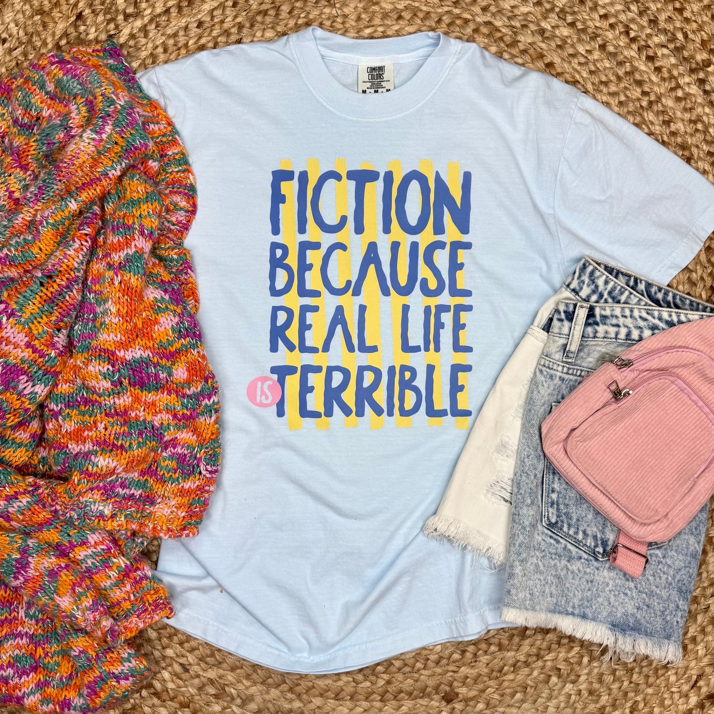 Fiction Because Real Life Is Terrible Tee