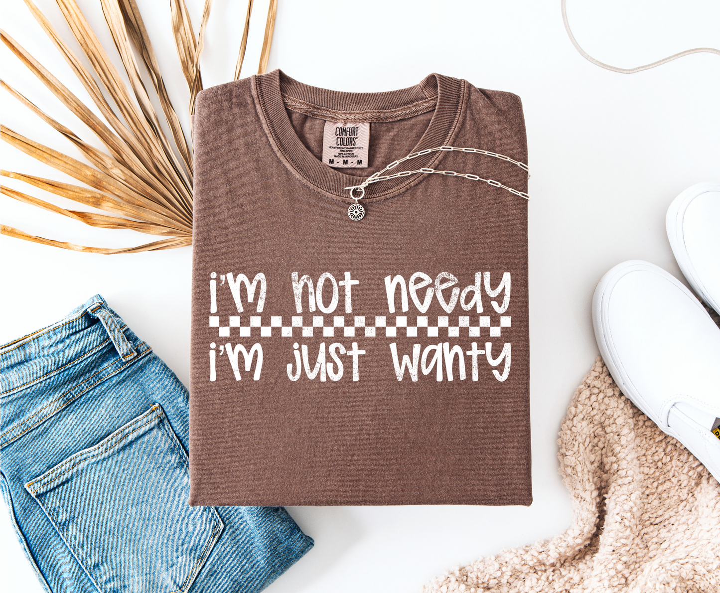 I'm Not Needy Graphic Tee