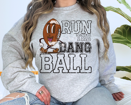 Run The Dang Ball - Sweatshirt