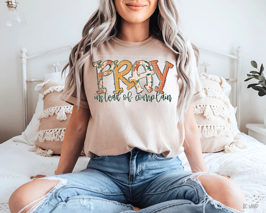 Pray Instead Of Complain - Tee