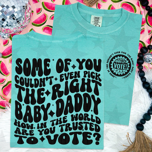 Some of you couldnt even pick the right baby daddy comfort colors Tshirt