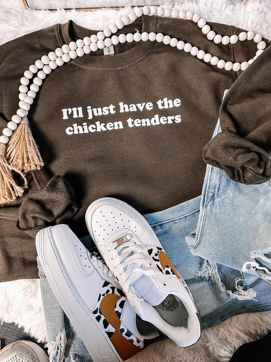 I'll Just Have the Chicken Tenders Sweatshirt