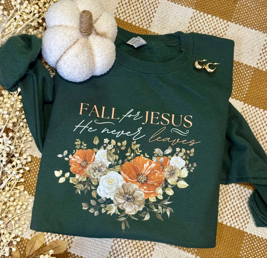Fall For Jesus He Never Leaves Sweatshirt