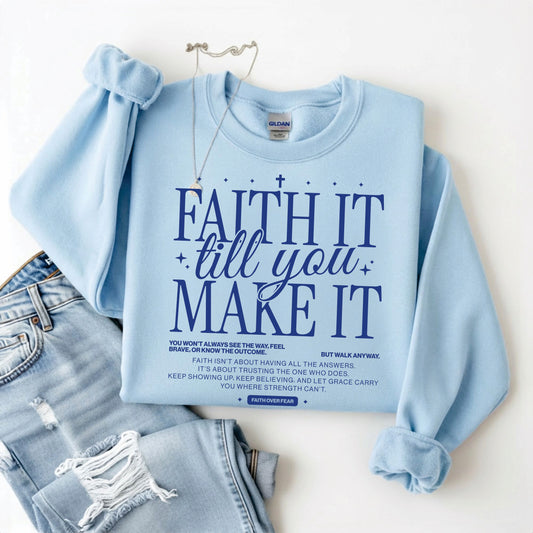 Faith It Till You Make It Sweatshirt/Tee *WEEKEND SALE*