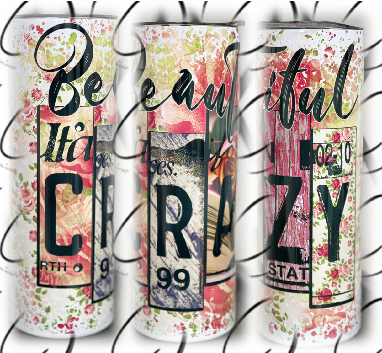 Beautiful Crazy 20oz Skinny Tumbler