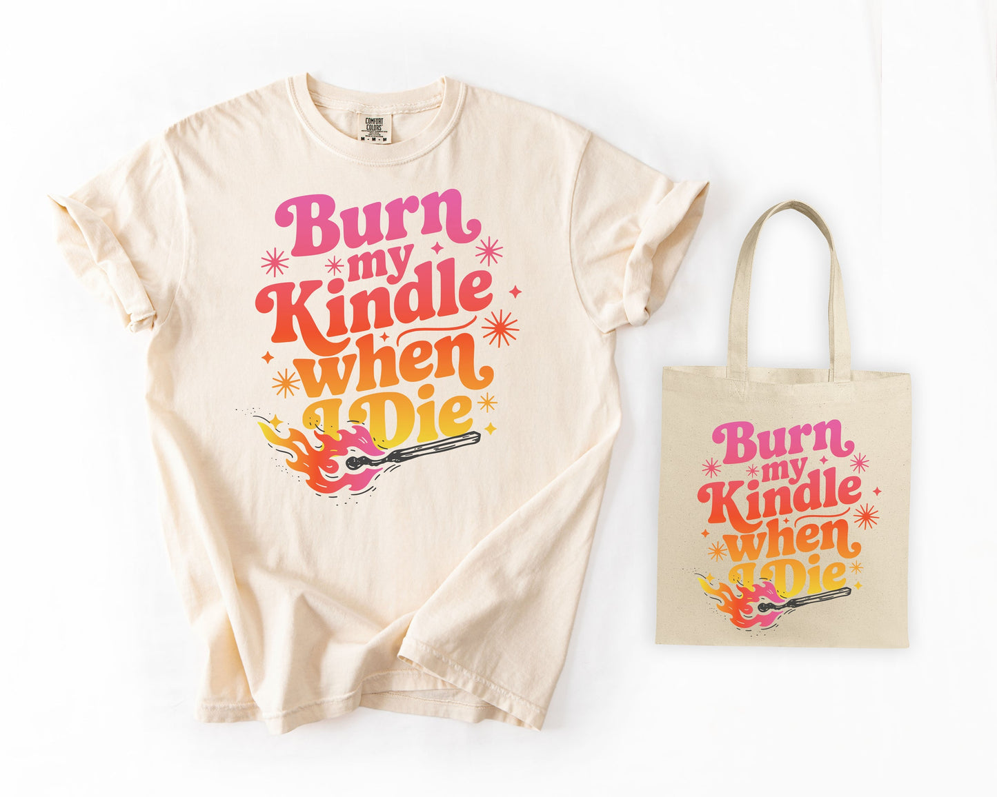 Burn My Kindle When I Die | Graphic Tee | Book Lovers
