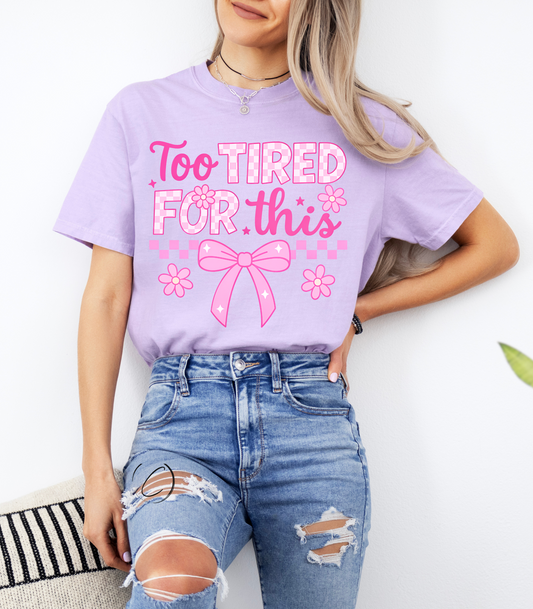 Too Tired For This Graphic Tee