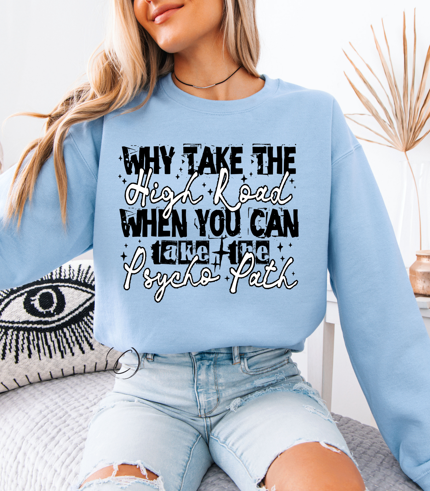 Why Take The High Road Sweatshirt