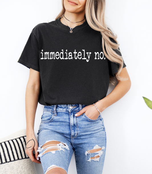 Immediately No Graphic Tee