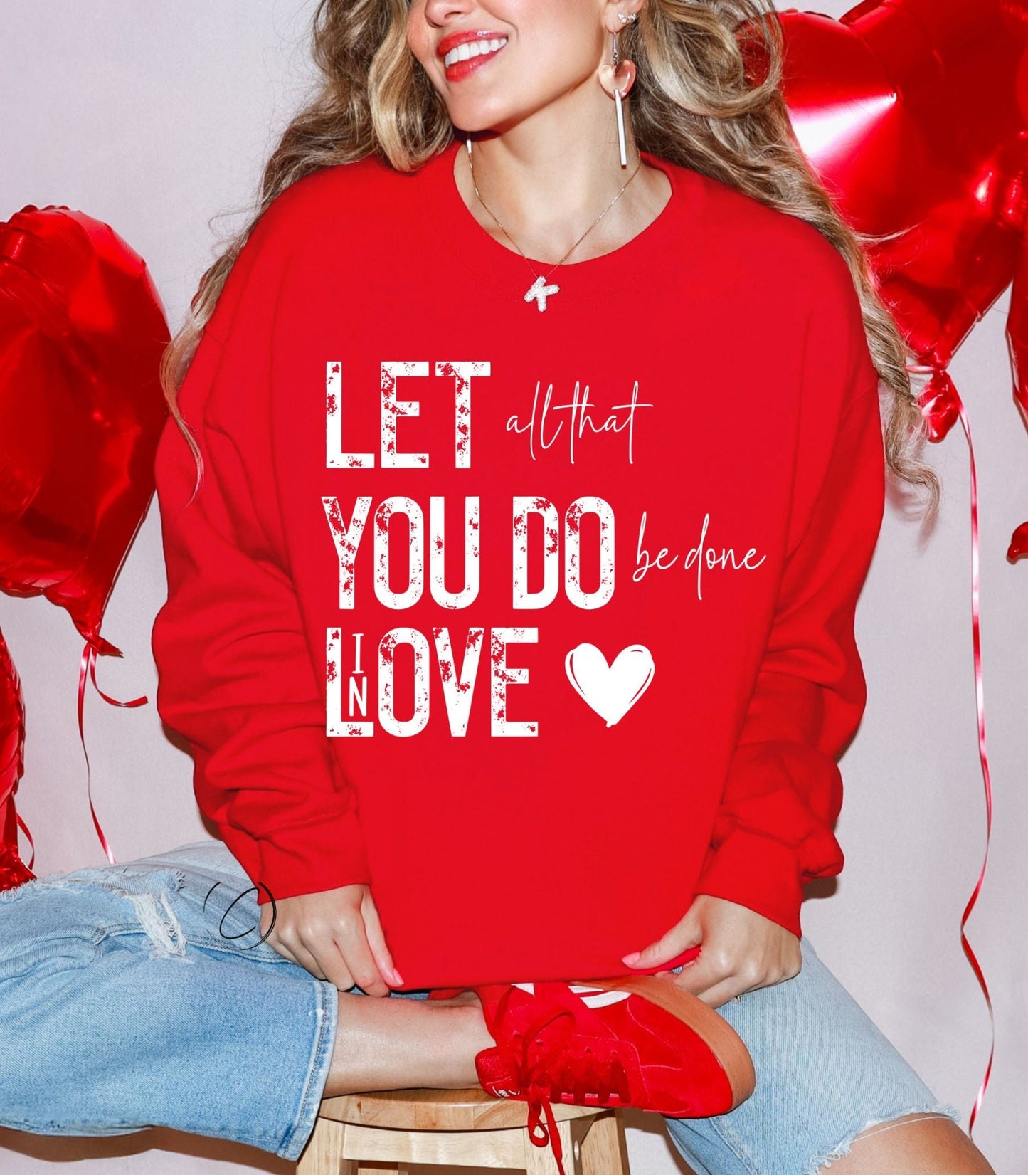 Let All That You Do Sweatshirt