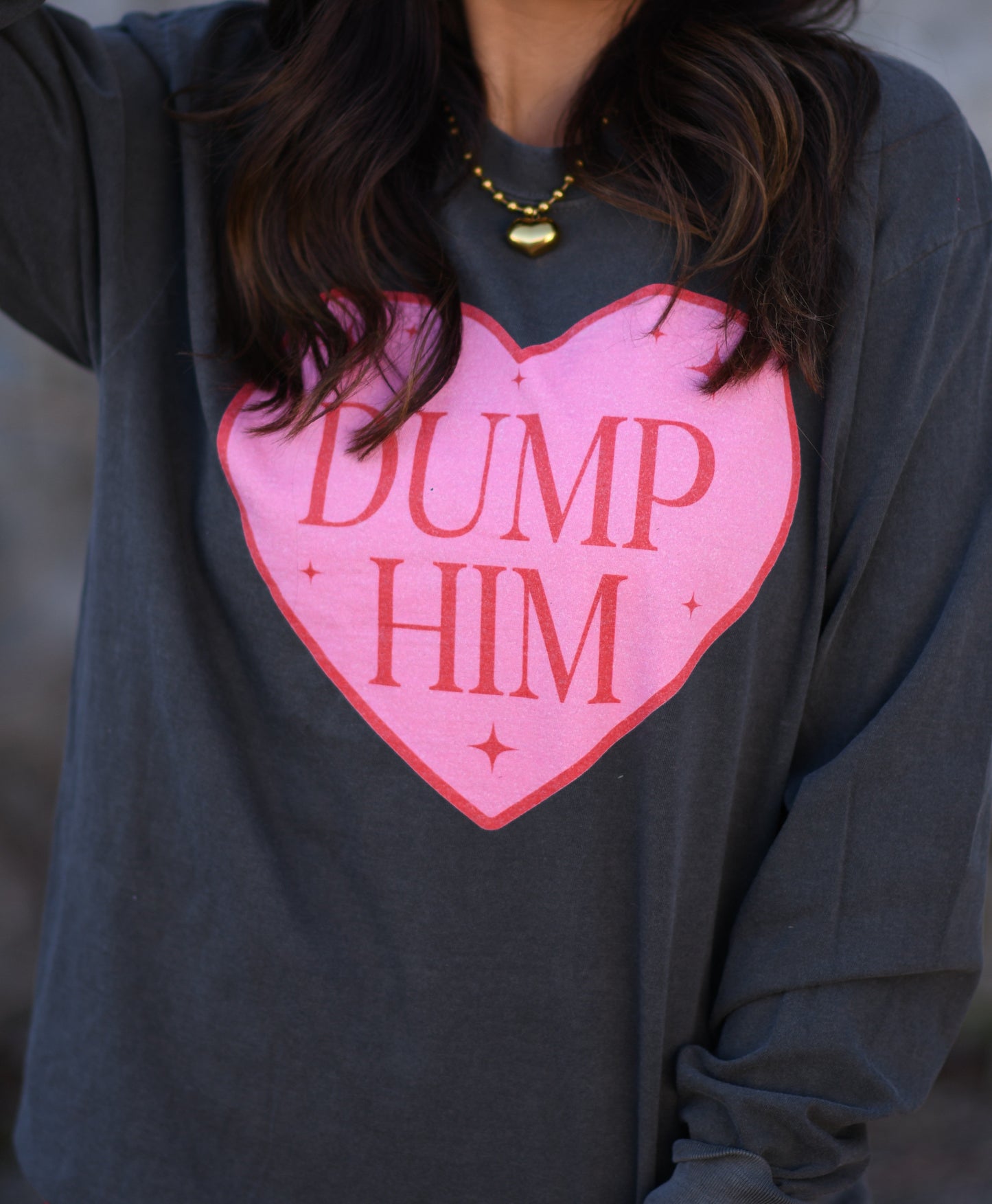 Dump Him Tee / Long Sleeve Tee