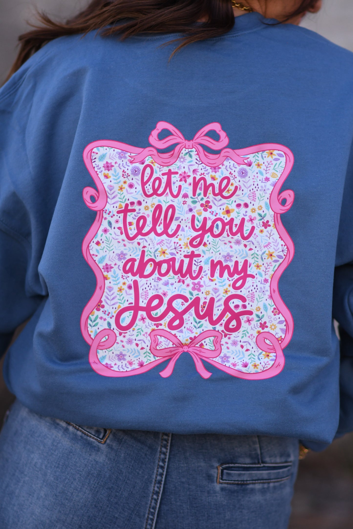 Let Me Tell You About My Jesus Bow Sweatshirt