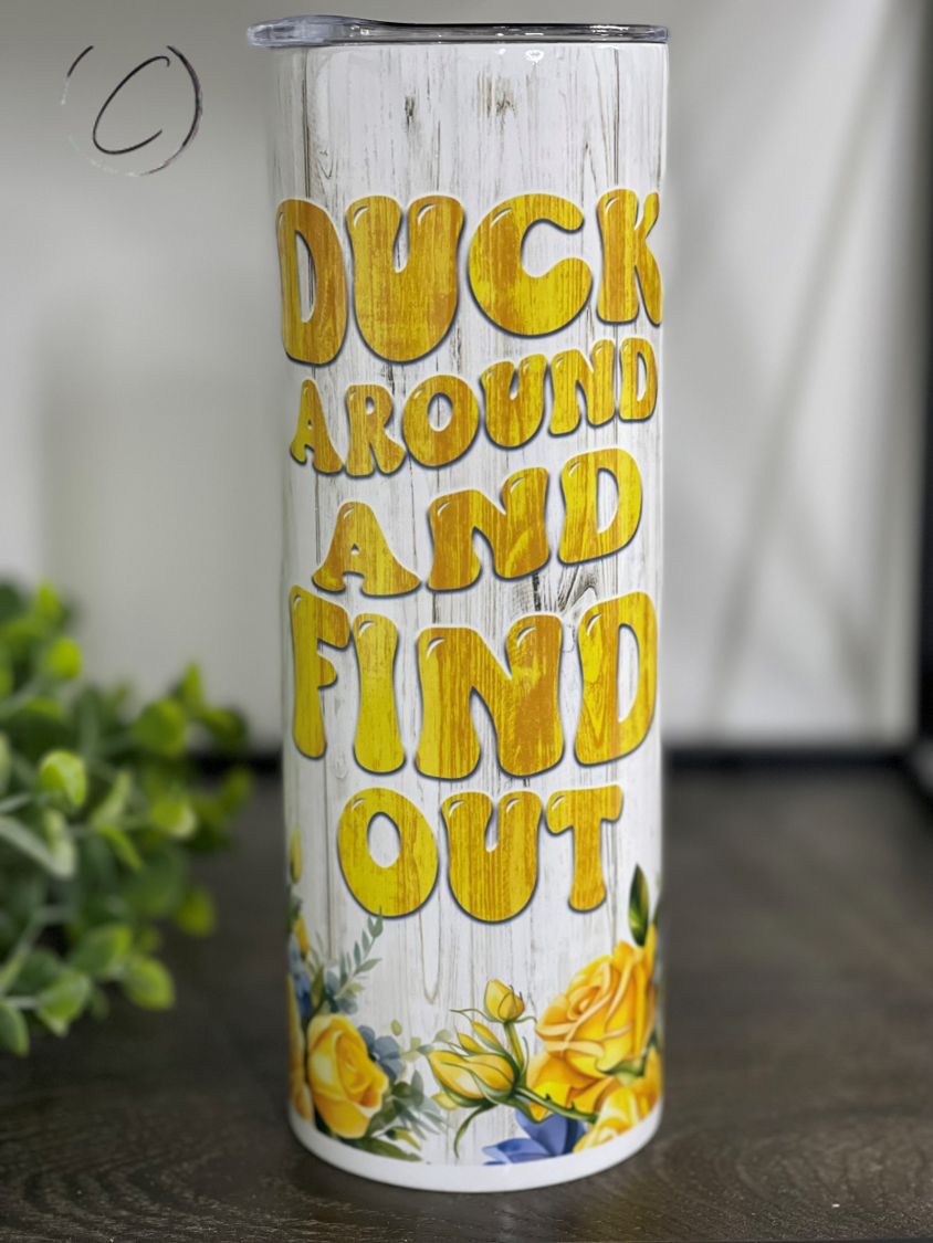 Duck Around And Find Out 20oz Skinny Tumbler