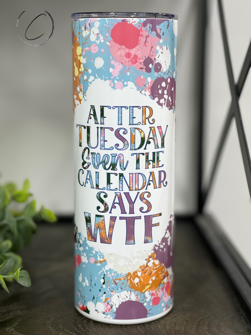 Even The Calendar Says WTF 20oz Skinny Tumbler