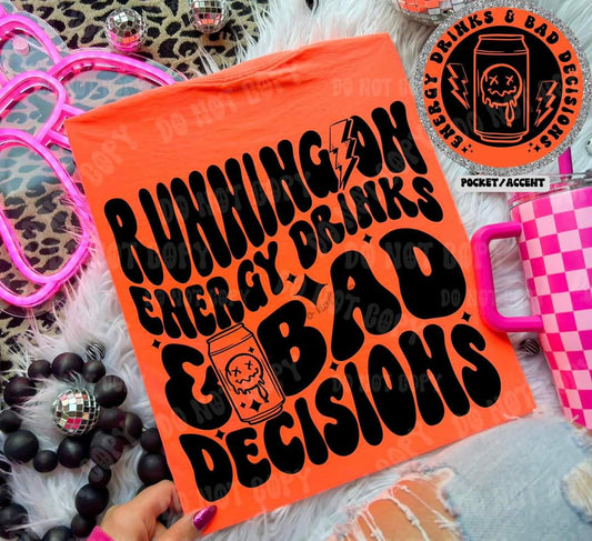 Running On Energy Drinks & Bad Decisions - Tee