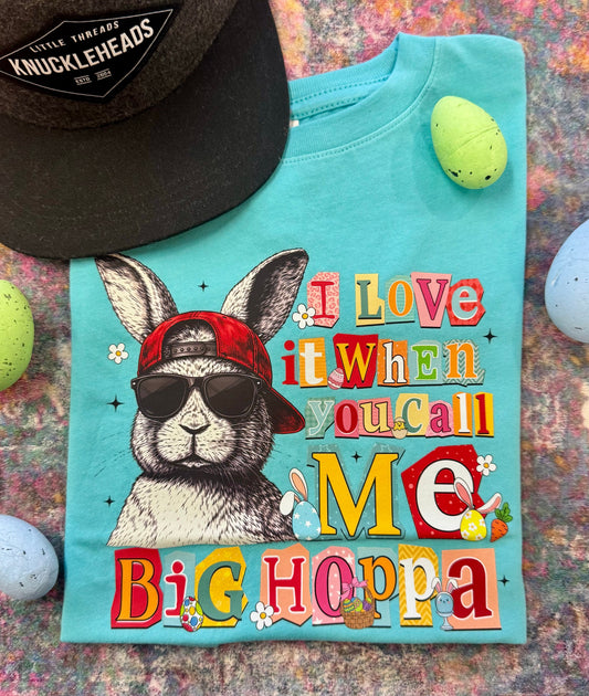 I Love It When You Call Me Big Hoppa Tee