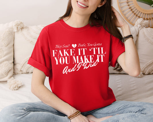 Fake It, Till You Make It Graphic Tee