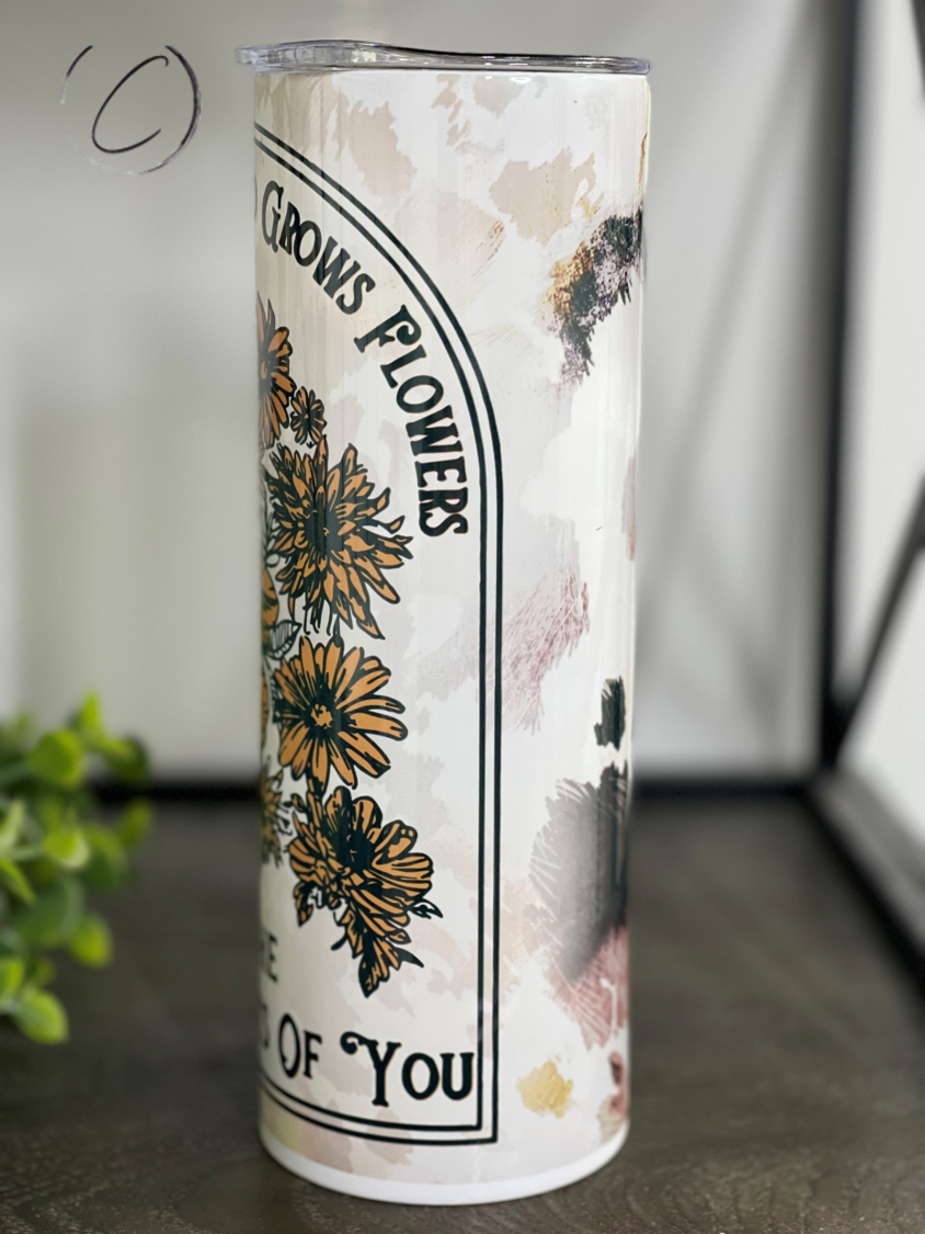 Find Someone To Grow Flowers 20oz Skinny Tumbler