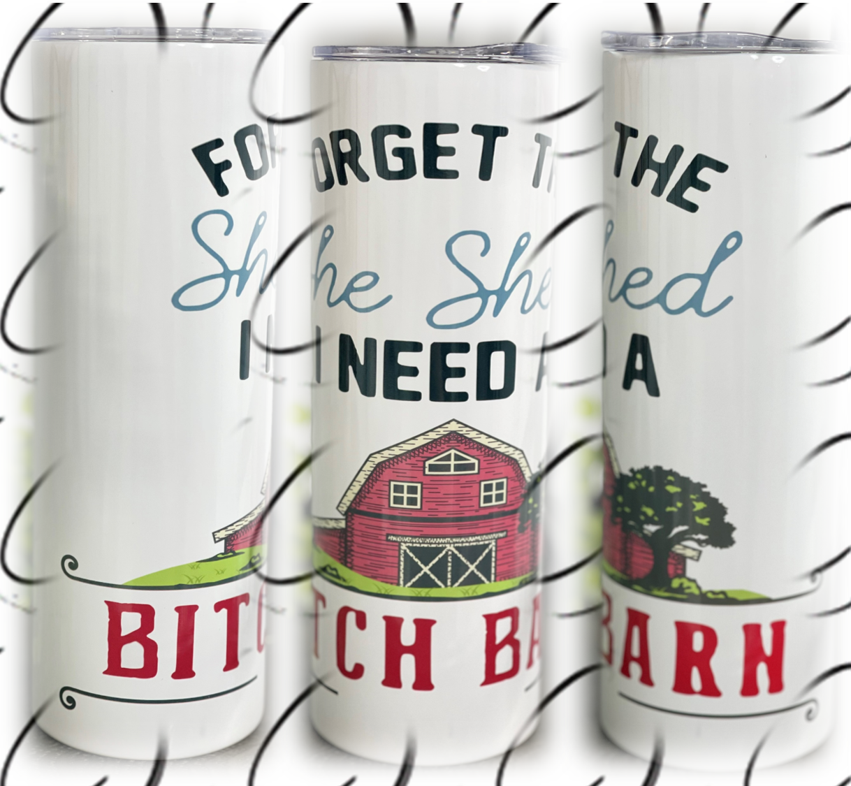 Forget The She Shed 20oz Skinny Tumbler