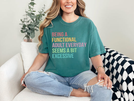 Functional Adult Is Excessive Graphic Tee