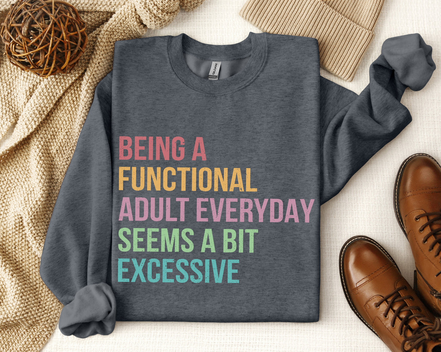 Functional Adult Is Excessive Sweatshirt
