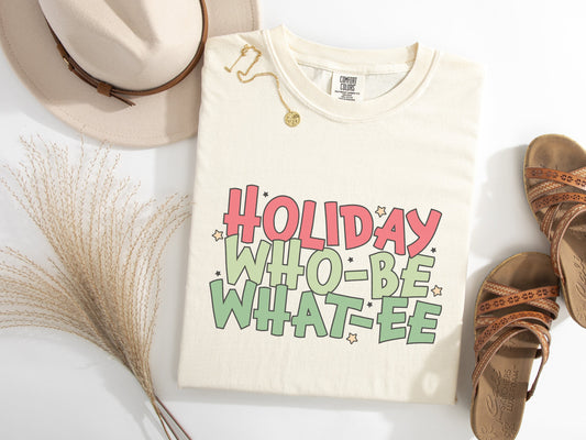 Holiday, Who-be, What-ee Graphic Tee