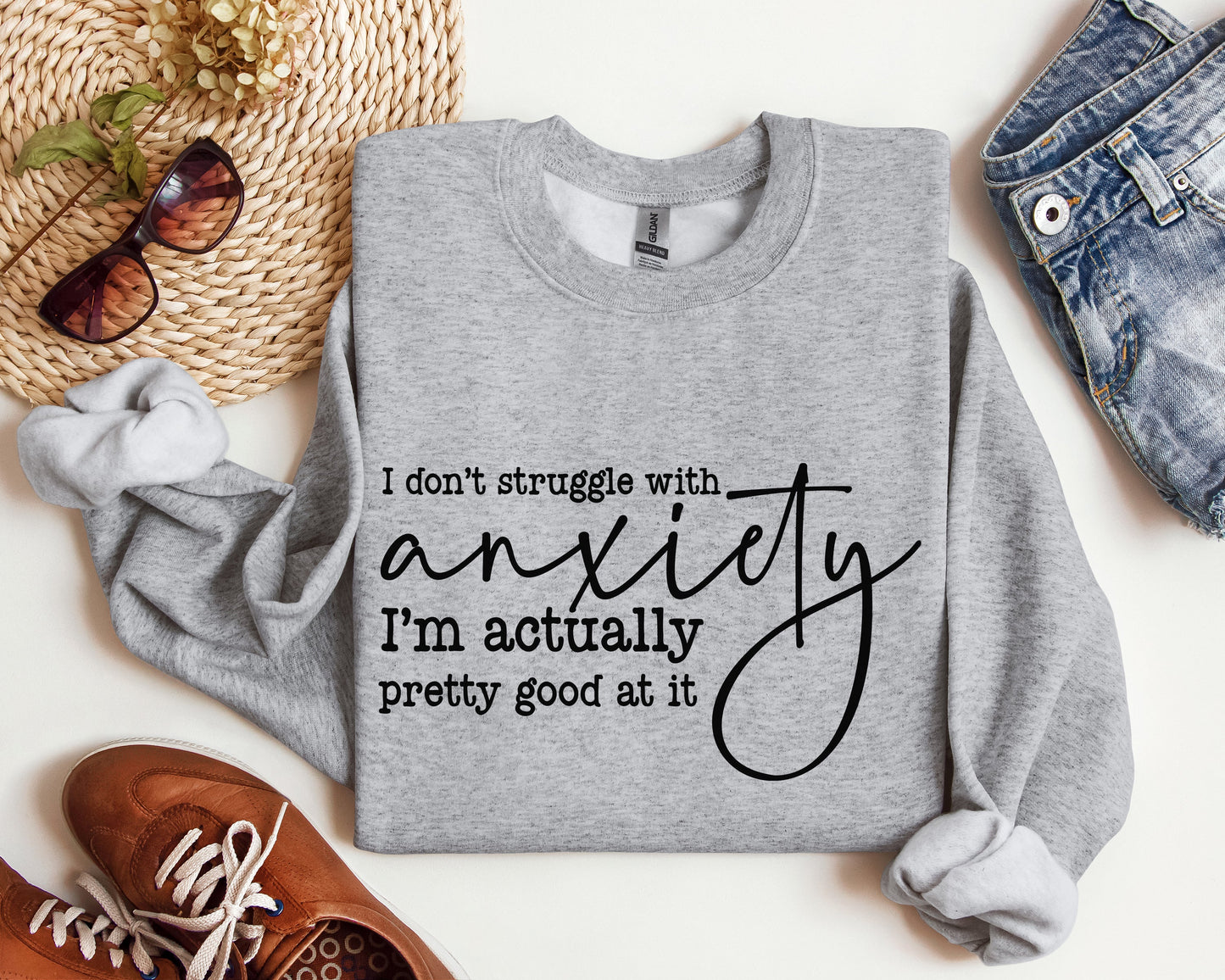 I Don't Struggle With Anxiety Sweatshirt