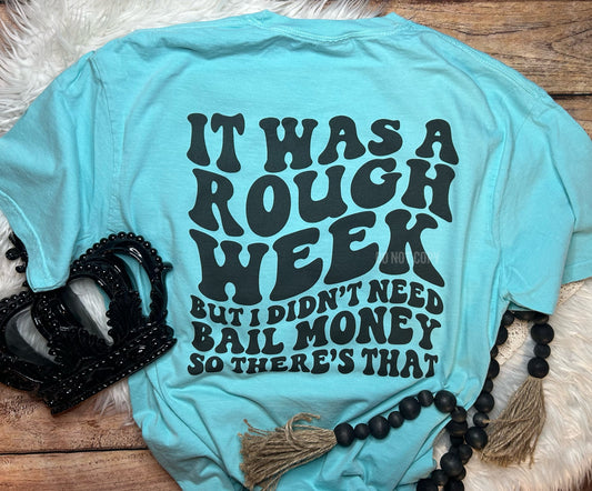 It was a Rough Week Comfort Colors Tee