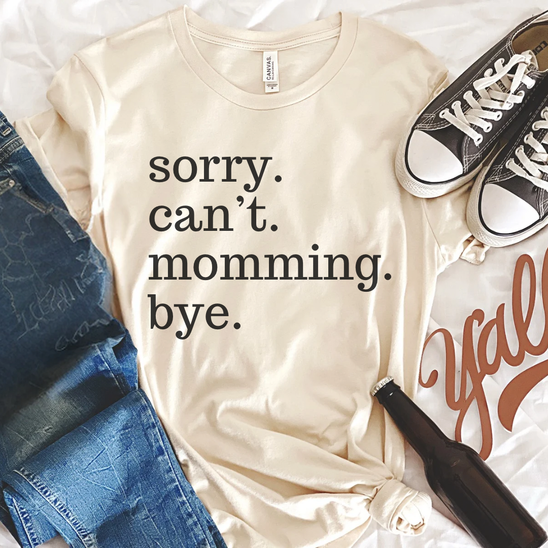 Sorry. Momming. Tee