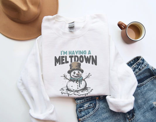 I'm Having A Meltdown Sweatshirt