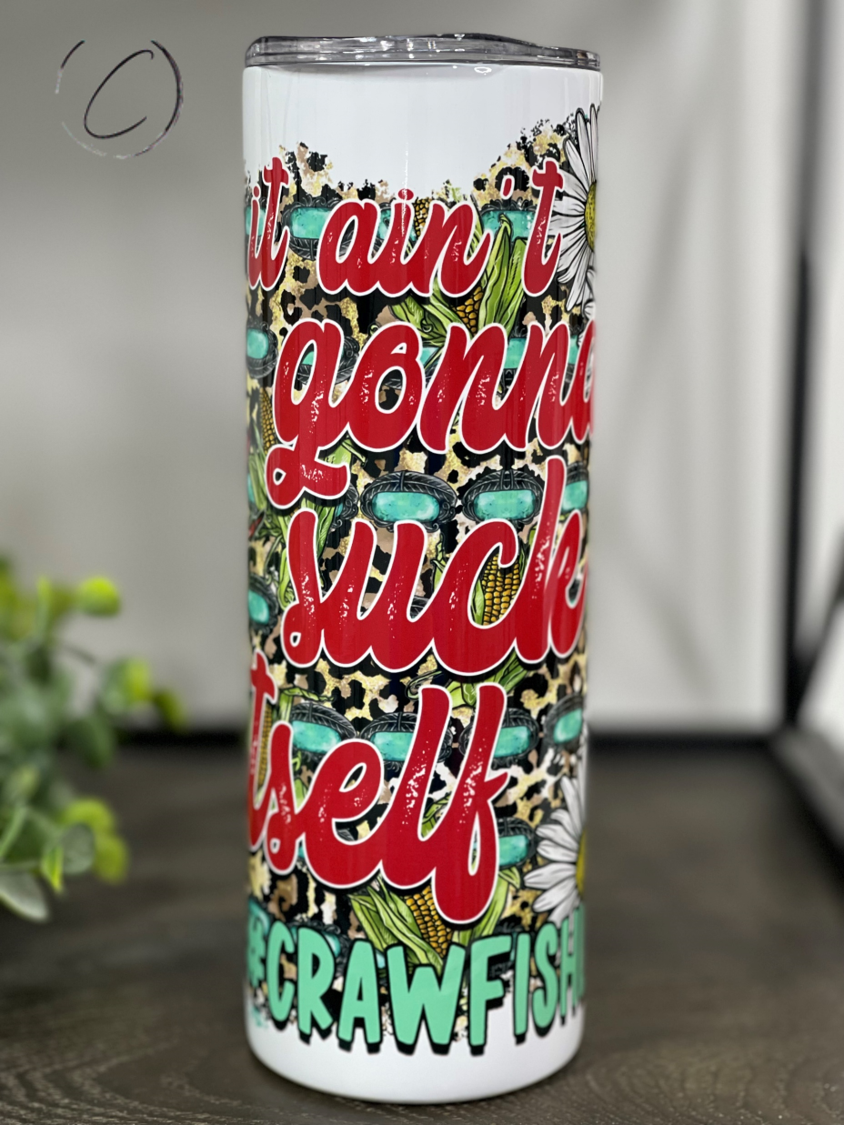 It Ain't Gonna Suck Itself 20oz Skinny Tumbler