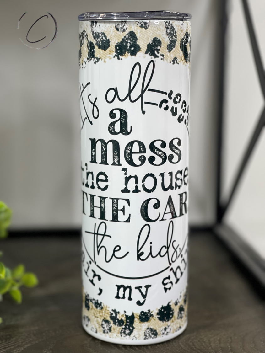 It's All A Mess 20oz Skinny Tumbler