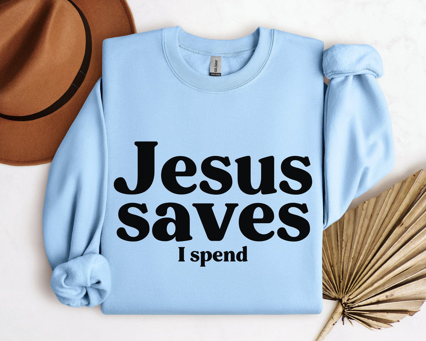 Jesus Saves I Spend Sweatshirt