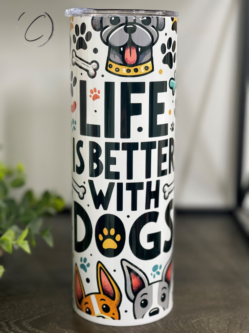 Life Is Better With Dogs 20oz Skinny Tumbler