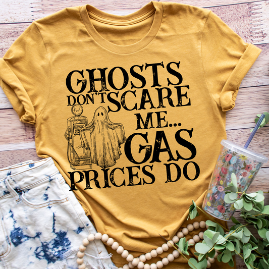 Ghosts Don't Scare Me...Gas Prices Do - Tee