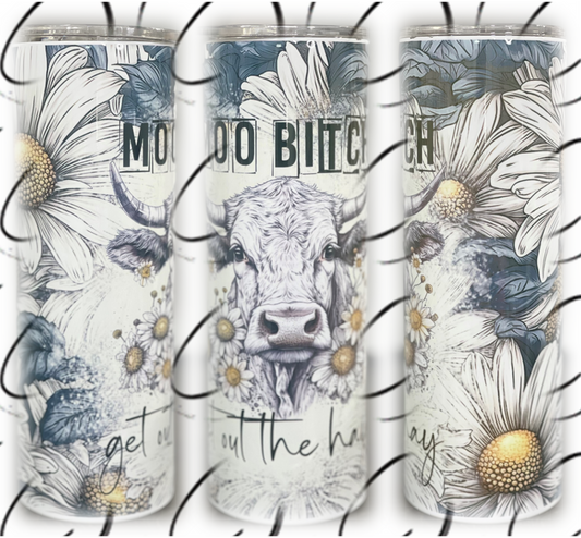 Moo B**** Get Out The Hay 20oz Skinny Tumbler