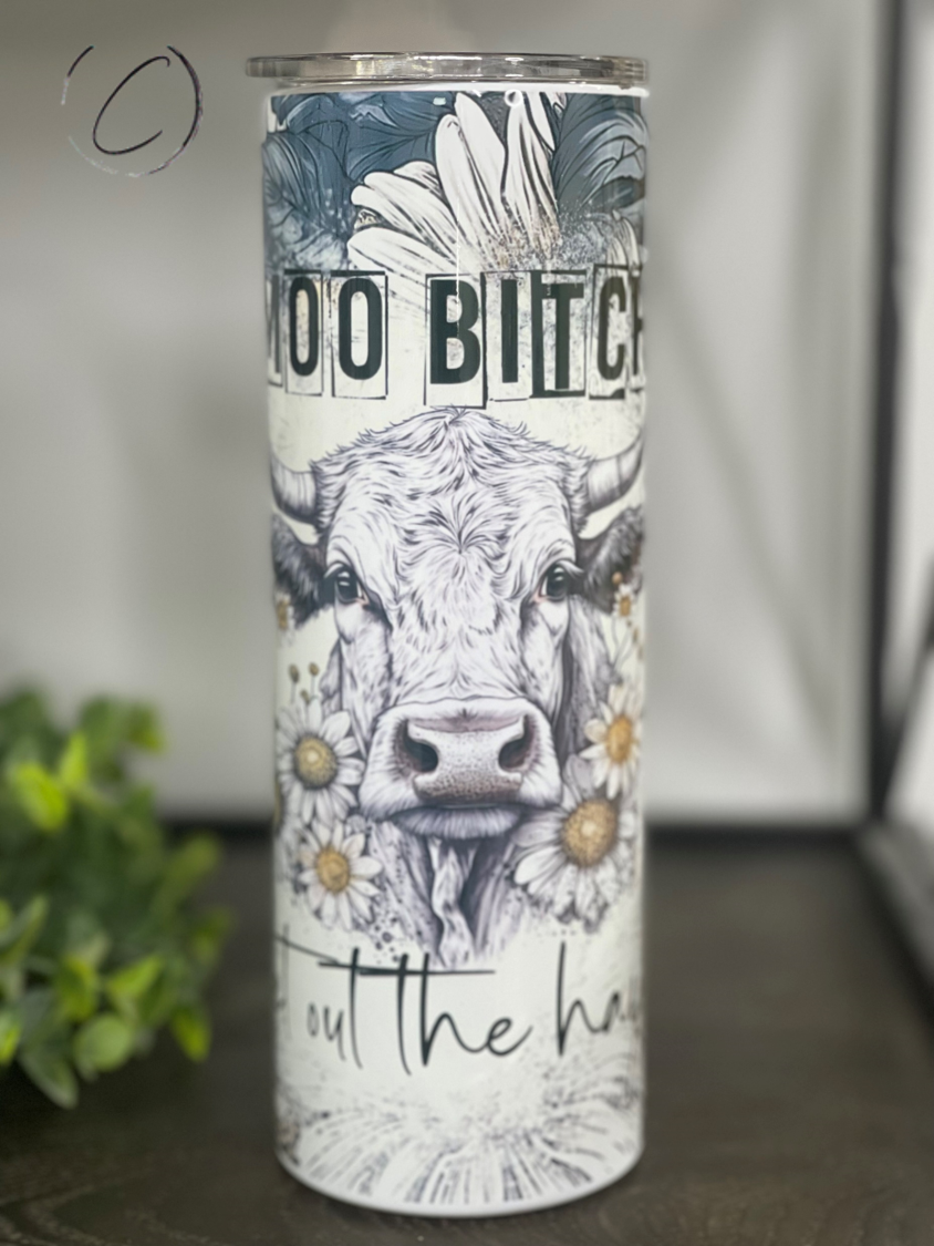 Moo B**** Get Out The Hay 20oz Skinny Tumbler