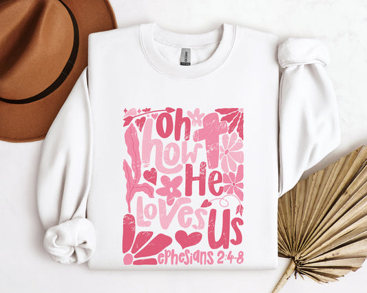 Oh How He Loves Us Sweatshirt