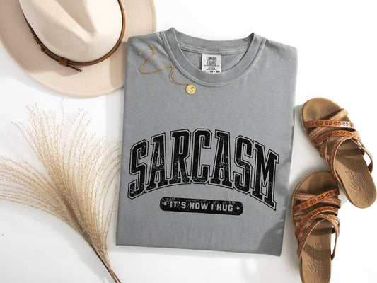 Sarcasm It's How I Hug Graphic Tee