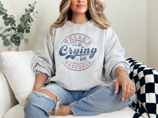 There's No Crying In Baseball Sweatshirt