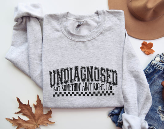 Undiagnosed, Somethin' Ain't Right Sweatshirt