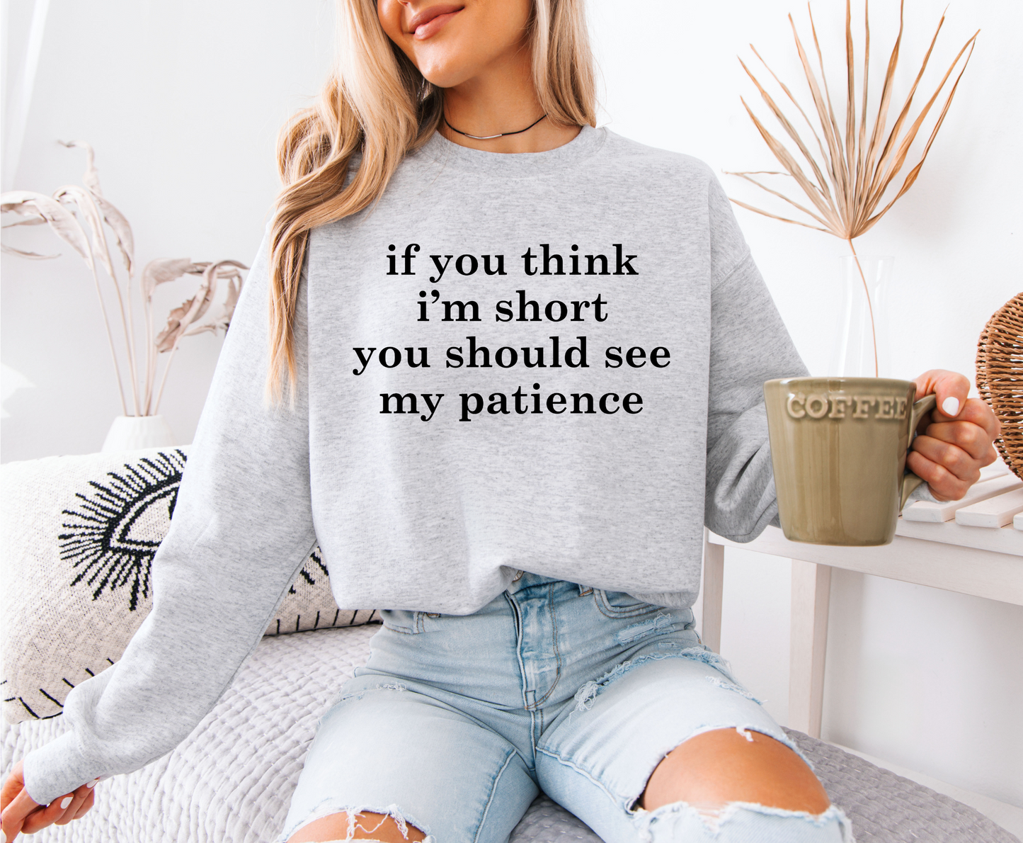 If You Think I'm Short Sweatshirt