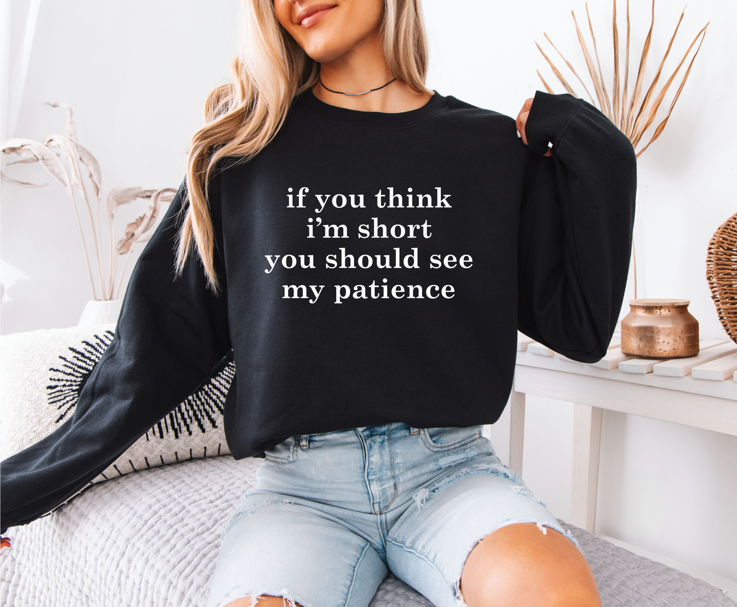 If You Think I'm Short Sweatshirt