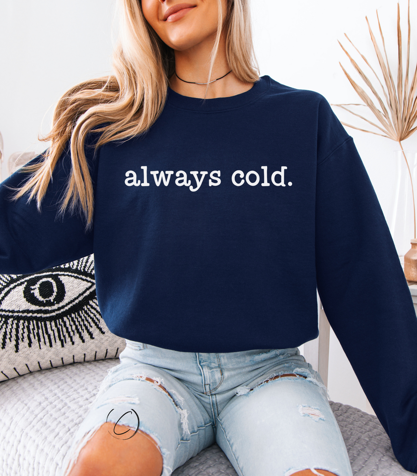 Always Cold Sweatshirt