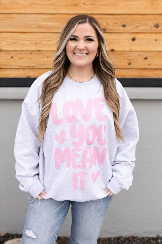 Love You, Mean It Sweatshirt