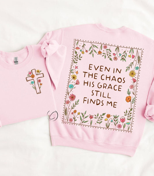 Even In The Chaos Sweatshirt