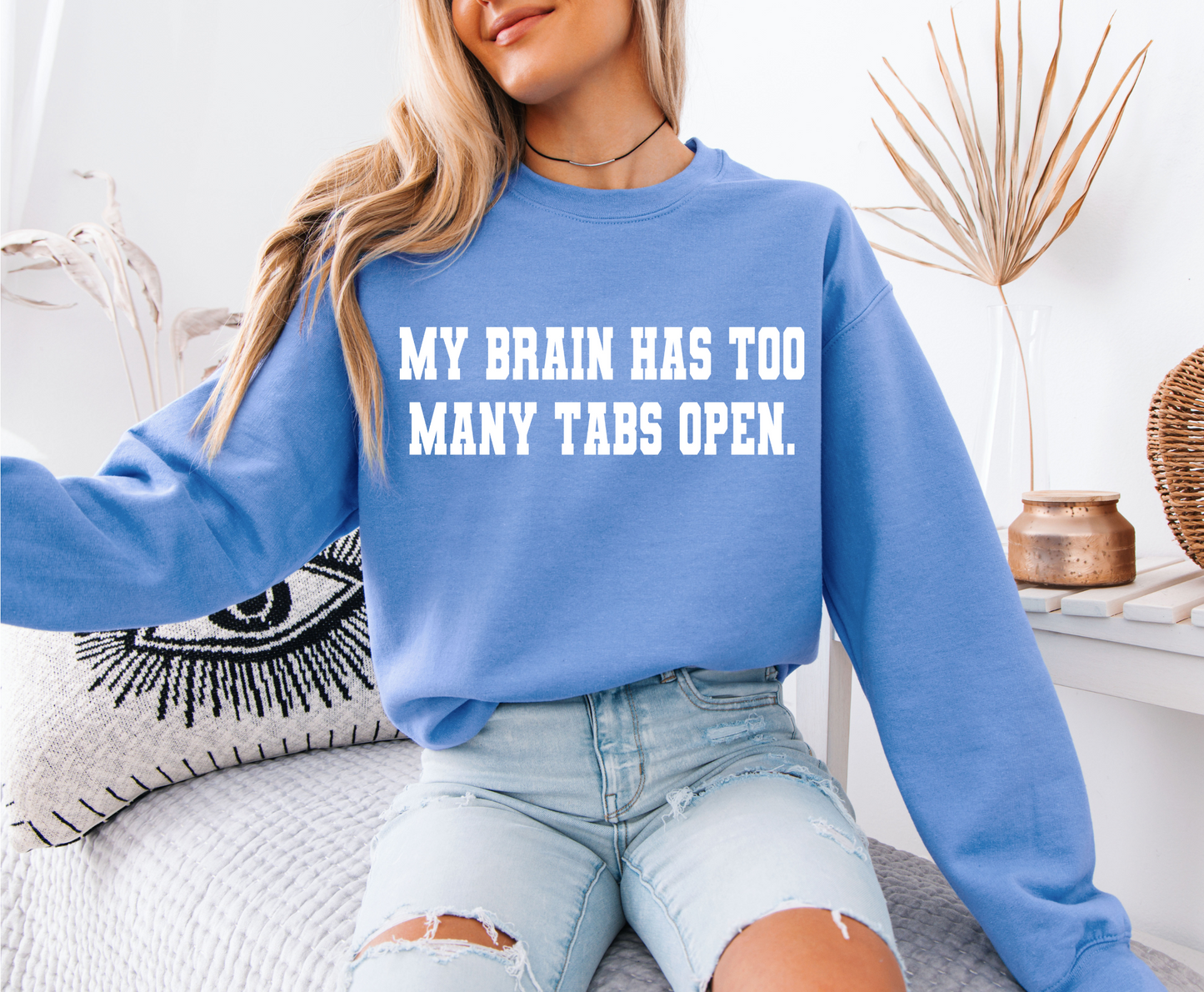 My Brain Has Too Many Tabs Sweatshirt